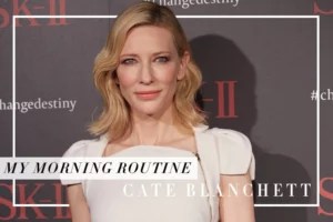 Cate Blanchett on late nights, lemon water, and lazy girl cleansers