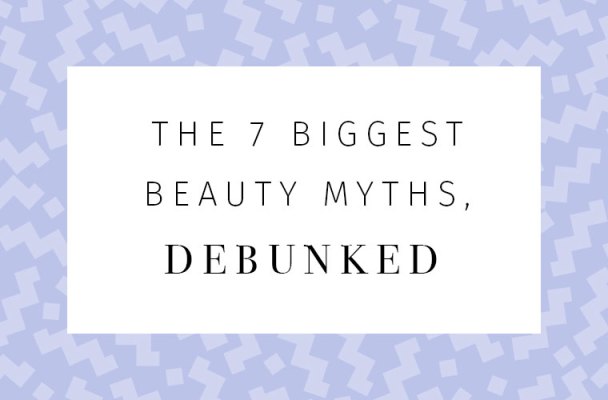 The 7 Biggest Beauty Myths, Debunked