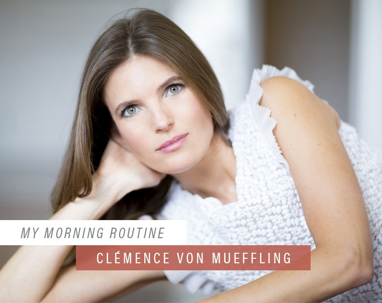 Clemence von Mueffling morning routine