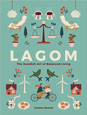 Linnea Dunne writes about Lagom the Swedish art of balanced living