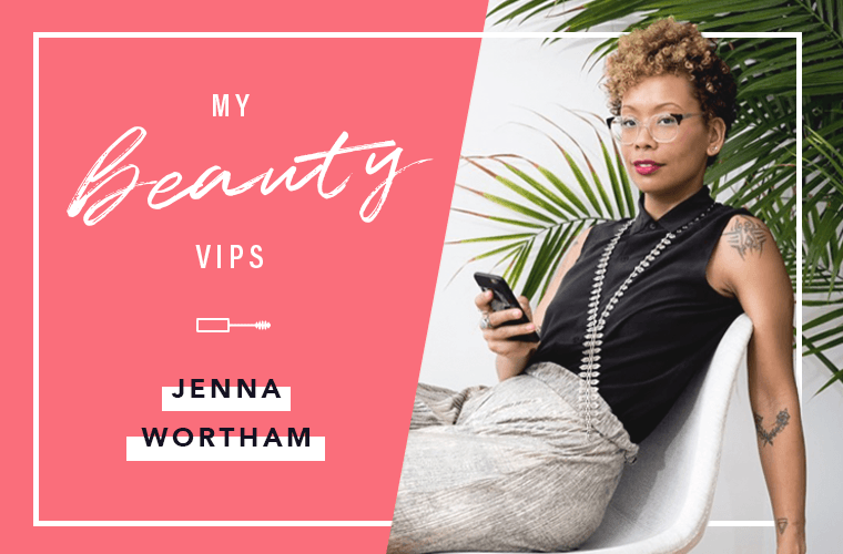 Jenna Wortham Beauty VIPs