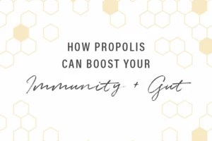 What is propolis and how can it improve your immunity and gut health