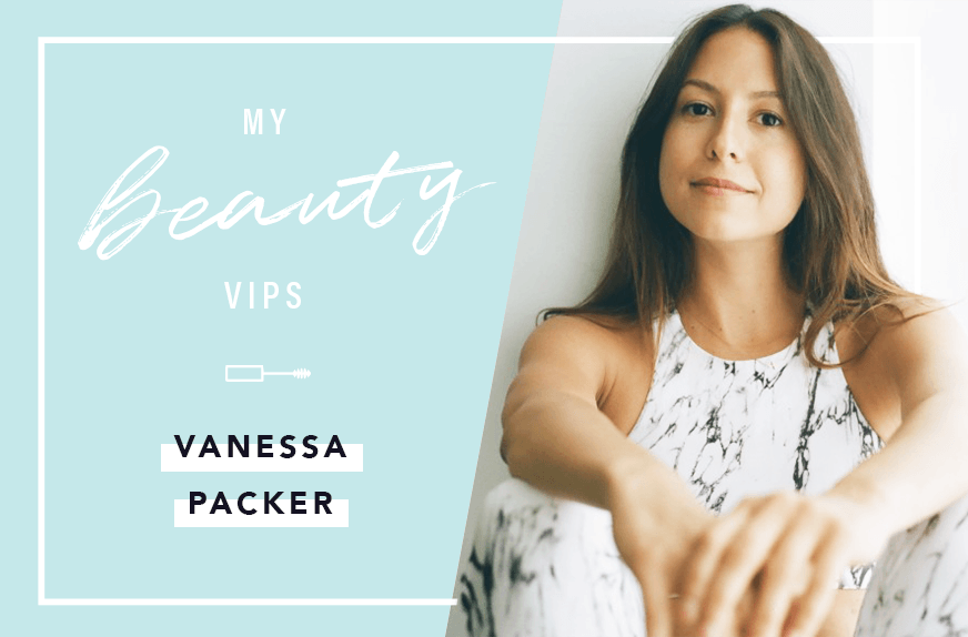 Vanessa Packer Beauty VIPs