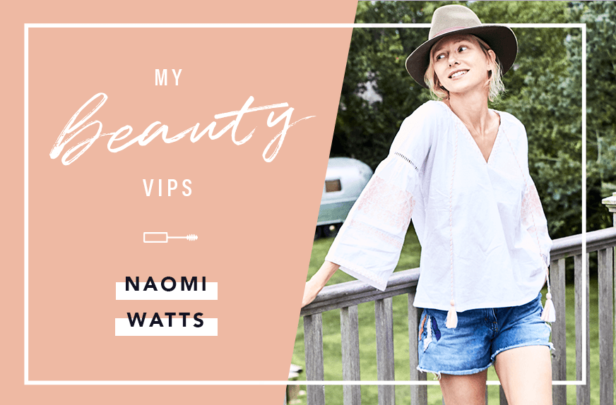Naomi Watts beauty routine