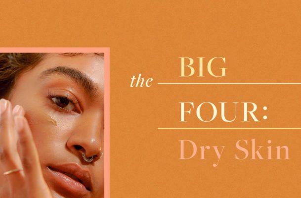 Derms Say the 'Big Four' Are All You Need to Deal With Dry Skin