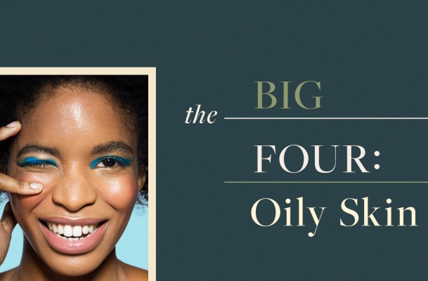 Dermatologists Say the 'Big Four' Are All You Need to Beat Oily Skin