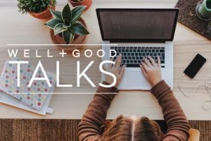 Well+Good TALKS: Burnout 2.0: How to Achieve More Balance in a World That Values Busyness