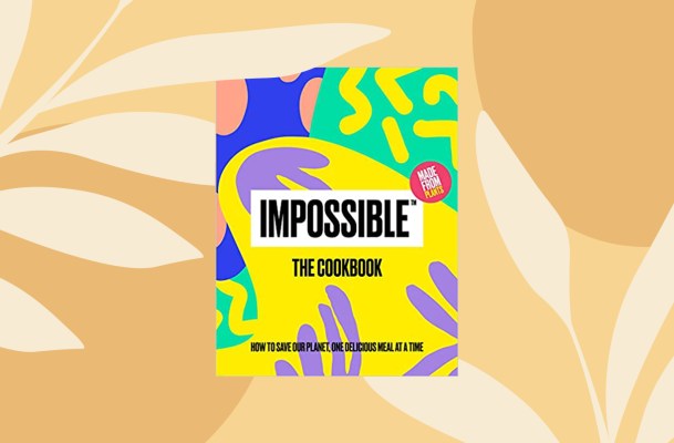 The 'Impossible' Cookbook Launched Today—And I Tasted Two of the Recipes