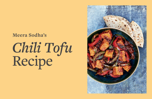 Meera Sodha Shares the Vegan Chili Tofu Recipe That Transports Her Back to Her Childhood...