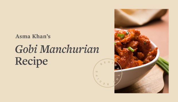 The Gobi Manchurian Recipe That Transports Chef Asma Khan Back to Her Childhood With a...