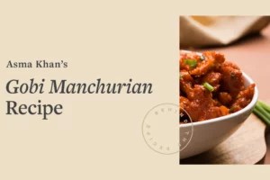 The Gobi Manchurian Recipe That Transports Chef Asma Khan Back to Her Childhood With a Single Bite